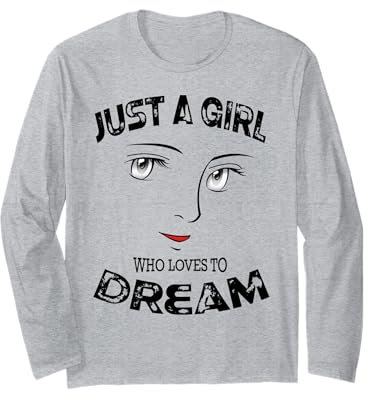 Just a Girl Who Loves to Dream Motivational Long Sleeve T-Shirt