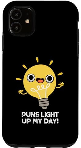 iPhone 11 Puns Light Up My Day Funny Bulb Pun Case