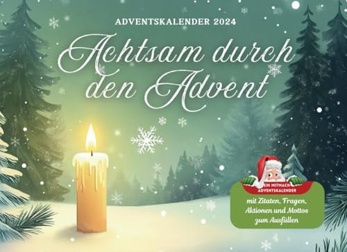 Achtsam Durch den Advent: Ein Mitmach-Adventskalender mit Zitaten, Fragen, Aktionen und Mottos zum Ausfüllen