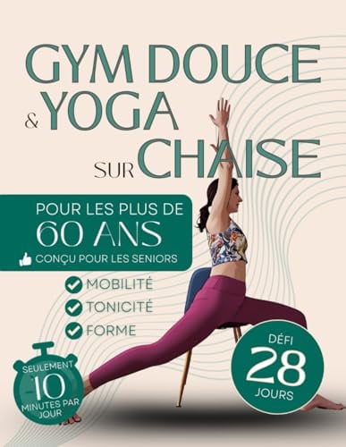 Gym douce et yoga sur chaise pour les plus de 60 ans: Défi perte de poids et tonicité de 28 jours pour senior homme et femme