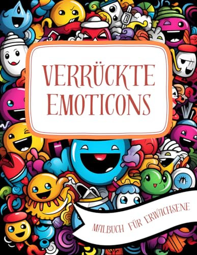 Verrückte Emoticons Malbuch für Erwachsene: Entspannendes Anti-Stress Malbuch mit Kritzeleien in Form von Emoticons, Einfache Muster mit Klaren Linien – 50 Malseiten