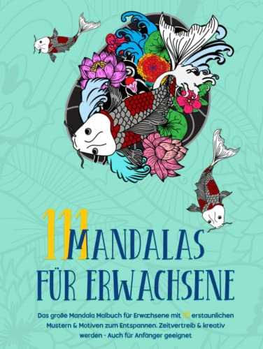 Mandalas für Erwachsene: Das große Mandala Malbuch für Erwachsene mit 111 erstaunlichen Mustern & Motiven zum Entspannen, Zeitvertreib & kreativ ... Erwachsene - Malbücher - Anti Stress, Band 1)