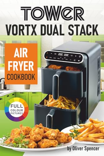 Tower Vortx Dual Stack Air Fryer Cookbook: Easy and Tasty Tower Vortx Dual Stack Air Fryer Recipes.