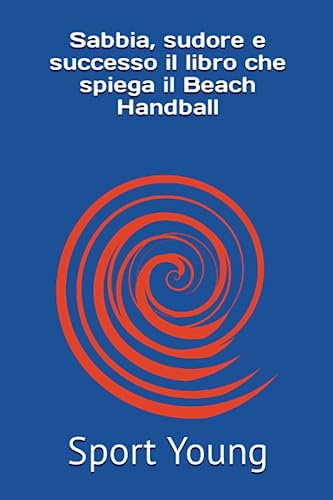 Sabbia, sudore e successo il libro che spiega il Beach Handball (SportYoung, Band 5)