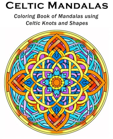 Celtic Mandalas: Coloring Book of Mandalas using Celtic Knots and Shapes