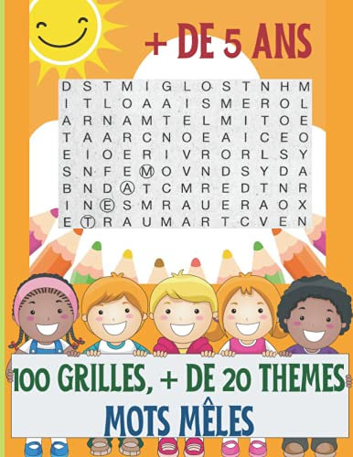 Mots mêlés enfants de plus de 5 ans.: 100 grilles avec solutions, sur des thèmes très variés : fruits, animaux, astronomie...