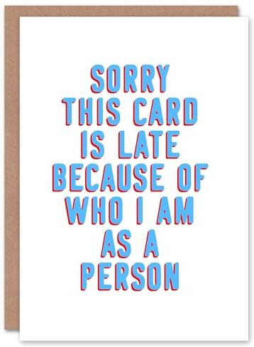 Artery8 Belated Late Because Of Who I Am Cheeky Funny Birthday Card