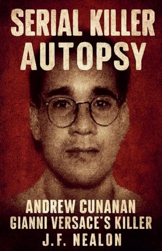 Serial Killer Autopsy: Andrew Cunanan, Gianni Versace's Killer
