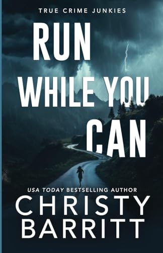 Run While You Can (True Crime Junkies, Band 11)