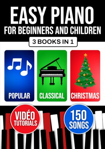 Easy Piano for Beginners and Children: Start Learning Right Away with 3 Progressive Levels. Includes Theory, Technique, and Sight-Reading. Popular, Classical, and Christmas Pieces.