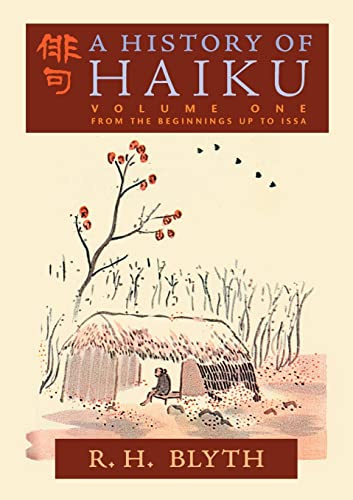 A History of Haiku (Volume One): From the Beginnings up to Issa