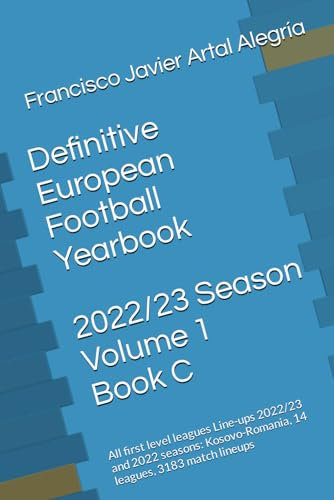 Definitive European Football Yearbook - 2022/23 Season - Volume 1 - Book C: All first level leagues Line-ups 2022/23 and 2022 seasons (Kosovo-Romania, 14 leagues, 3183 match lineups)