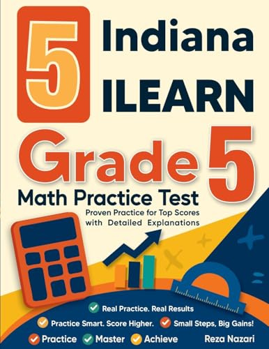 5 Indiana ILEARN Grade 5 Math Practice Tests: Proven Practice for Top Scores with Detailed Explanations