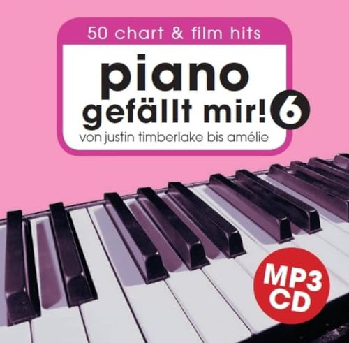 Piano gefällt mir! 50 Chart und Film Hits - Band 6 MP3-CD: 50 Chart und Film Hits von Justin Timberlake bis Amélie