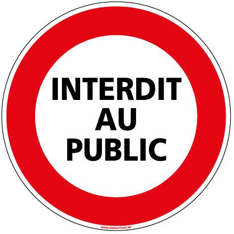 Signalétique.biz France - Panneau - Interdiction au Public - Diamètre 250 mm - Plastique rigide PVC 1,5 mm - Protection Anti-UV