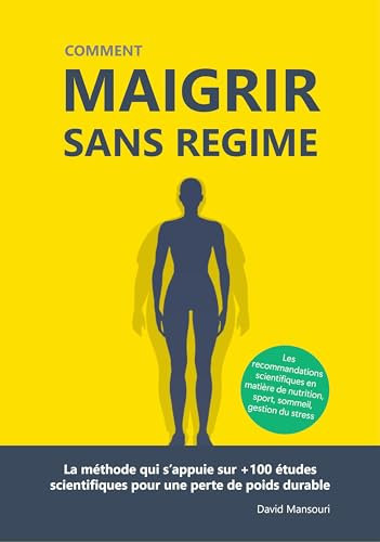 Comment Maigrir sans Régime: La méthode qui s’appuie sur +100 études scientifiques pour une perte de poids durable