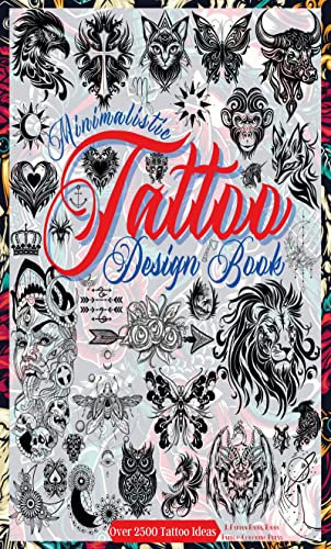 Tattoo Design Book: Minimalist Flash Designs Tattoos for Artists, Professionals, and Amateurs. Over 2,500 Ideas to Inspire You to Create Small, and Big ... (Books for Adults Book 3) (English Edition)