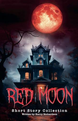 Red Moon Short Story Collection (Short Horror Stories, Band 1)