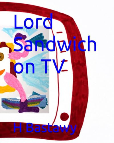 Lord Sandwich on TV (The Adventures of Lord Sandwich, Band 14)