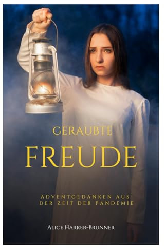 Geraubte Freude: Adventgedanken aus der Zeit der Pandemie