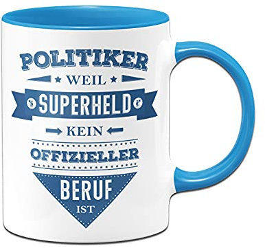 Tassenbrennerei Tasse mit Spruch Politiker weil Superheld kein offizieller Beruf ist - Lustige Kaffeetasse als Geschenk (Blau, Politiker)