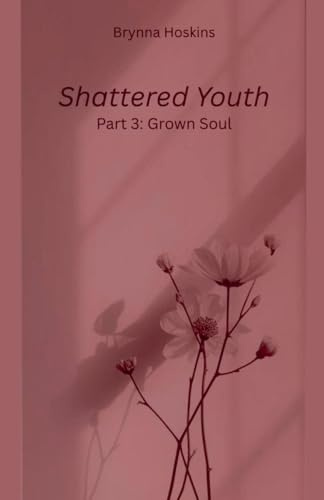 Shattered Youth: Grown Soul