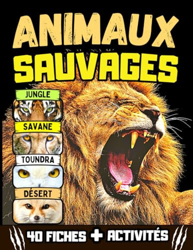 Animaux Sauvages - Encyclopédie pour enfants à partir de 7 ans: Livre enfant avec 40 animaux extraordinaires à travers le monde, de la jungle au désert + coloriages, dessin et quiz