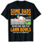 Lawn Bowls Idea For Dad & Funny Mens Lawn Green Bowls T-Shirt