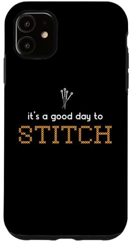 iPhone 11 It's A Good Day To Stitch Stitch Lover Cross Stitch For Mom Case