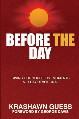 Before The Day: Giving God Your First Moments (A 31 Day Devotional)