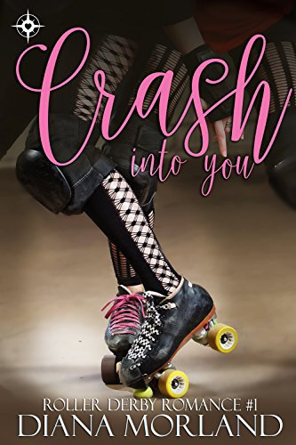 Crash Into You (Roller Derby Romance Book 1) (English Edition)