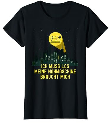 Nähen Nähmaschine - Ich muss los - Näherin Lustiger Spruch T-Shirt