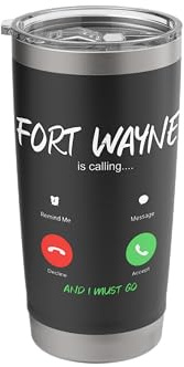 Fort Wayne is Calling and I Must Go Indiana Traveling Stainless Steel Insulated Tumbler