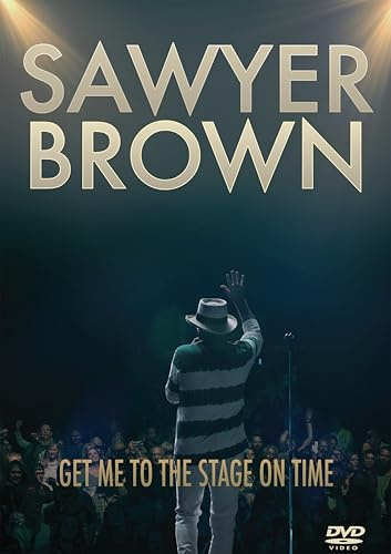 Sawyer Brown: Get Me To The Stage On Time