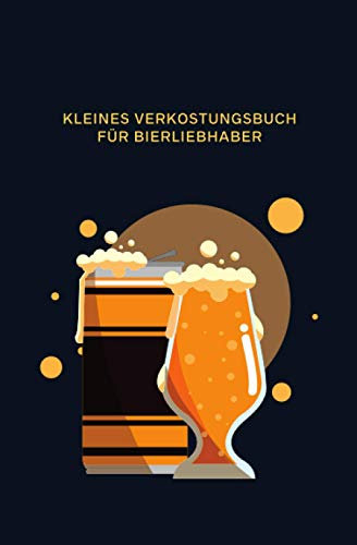 Kleines Verkostungsbuch für Bierliebhaber (Bierdose und Glas): Bewertungsbogen zum Eintragen von Bierverkostungen: Perfekter kleiner Begleiter für ... und Platz für eigene Notizen