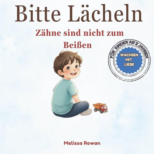 Bitte Lächeln: Zähne sind nicht zum Beißen: Ein Bilderbuch in Reimen über Beißen, Gefühle und Selbstkontrolle – für Kinder ab 2 Jahren (Wachsen mit ... : Good Behaviour Through Gentle Parenting)