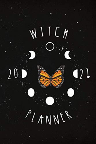 Witch Planner 2021: Yearly Monthly & Weekly Wicca Agenda - Moon Phases Calendar for Witches and Wiccans