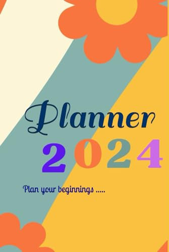 2024 planner: plan your beginnings