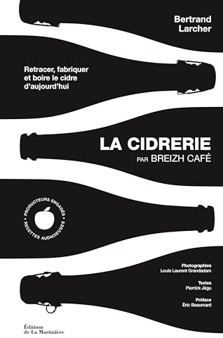 La Cidrerie par Breizh Café: Retracer, fabriquer et boire le cidre d'aujourd'hui