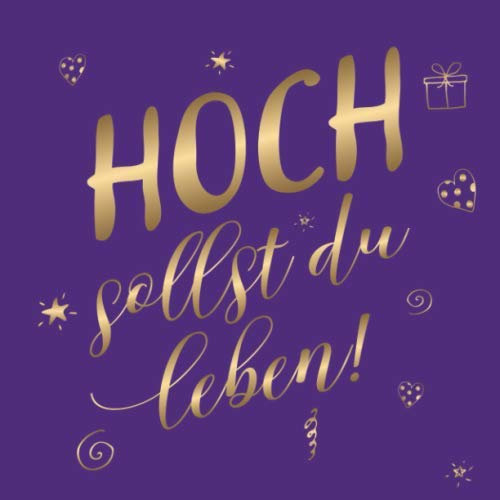 Hoch Sollst Du Leben: Gästebuch zum Geburtstag · Neutral ohne Jahreszahl · Für handgeschriebene Glückwünsche und Fotos zum Einkleben · Geschenkidee für die Geburtstagsfeier