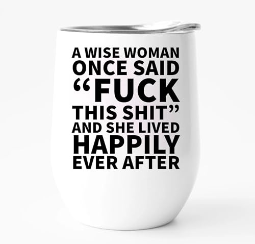 EKAM Wine Tumber Personalised Gifts A Wise Woman Once Said F*ck This sh*t 12oz Stainless Steel Wine Glass for Whisky, Coffee, Vodka or Wine, Metal Glass with Lid, Funny Gift Idea for Women