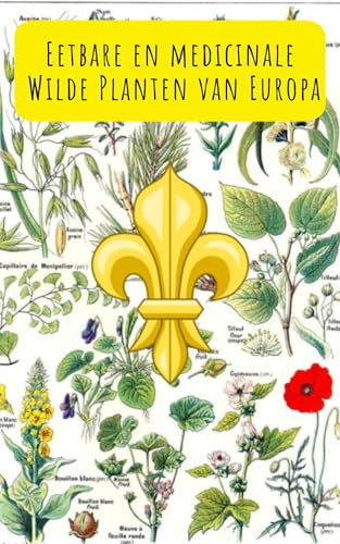 Eetbare en Medicinale Wilde Planten van Europa (Dutch Edition)