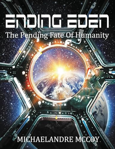Ending Eden: The Pending Fate of Humanity