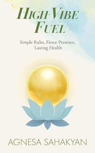 High-Vibe Fuel: Simple Rules, Fierce Presence, Lasting Health