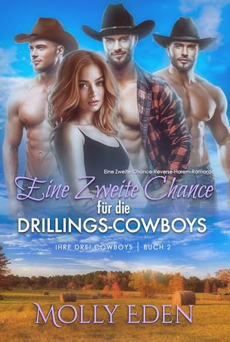 Eine Zweite Chance für die Drillings-Cowboys: Eine Zweite-Chance-Reverse-Harem-Romanze (Ihre drei Cowboys 2)