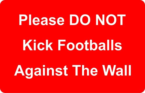 Please DO NOT Kick Footballs Against The Wall Correx Safety Sign 300mm x 200mm Red / White.