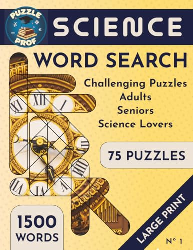 Puzzle Prof’s Science Word Search Puzzle Book for Adults and Seniors: A Collection of Challenging Large Print Word Search Puzzles with a Science Theme (Puzzle Prof Word Search Collection)