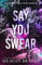 Say You Swear: The smash-hit TikTok sensation with the book boyfriend readers cannot stop raving about (Boys of Avix)