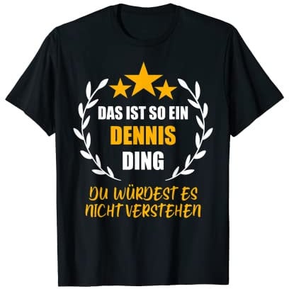 Herren DENNIS TShirt Das ist so ein DENNIS Ding Name Vorname Fun T-Shirt
