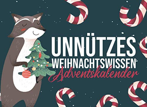 Unnützes Weihnachtswissen - Adventskalender: Viele tolle Quizfragen und unnützes Wissen rund um Weihnachten